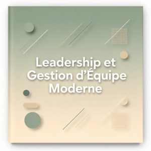 Leadership et Gestion d'Équipe Moderne