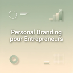 Personal Branding pour Entrepreneurs