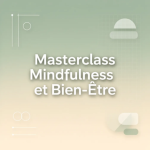 Masterclass Mindfulness et Bien-Être
