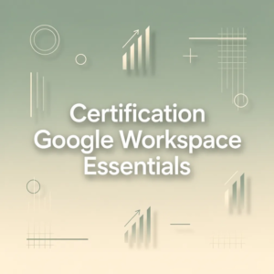 Certification Google Workspace Essentials